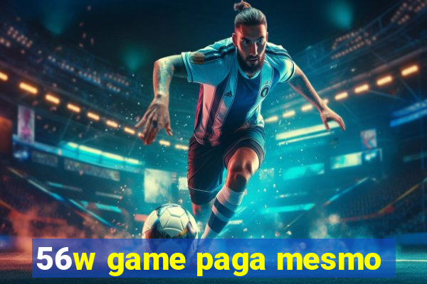56w game paga mesmo